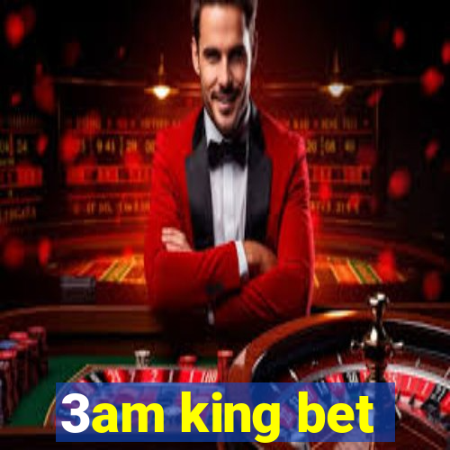 3am king bet
